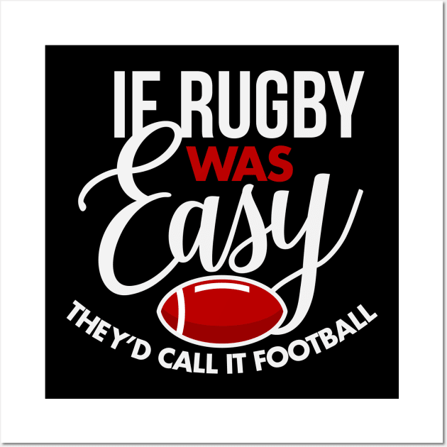 If Rugby Was Easy They'd Call It Football Wall Art by teevisionshop